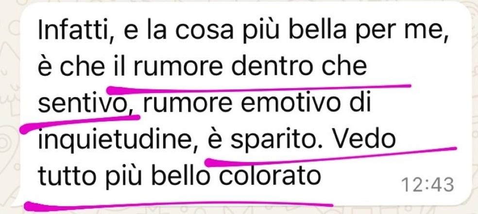 Messaggio: il rumore emotivo di inquietudine che sentivo è sparito, vedo tutto più bello colorato